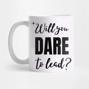 Will you dare to lead Mug